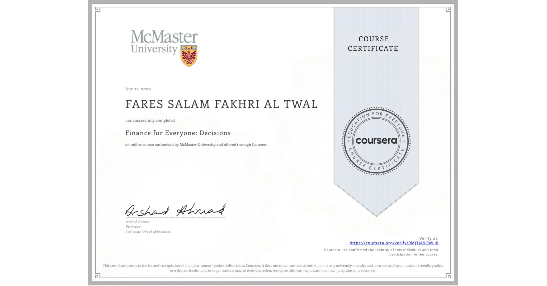 View certificate for FARES SALAM FAKHRI  AL TWAL, Finance for Everyone: Decisions, an online non-credit course authorized by McMaster University and offered through Coursera