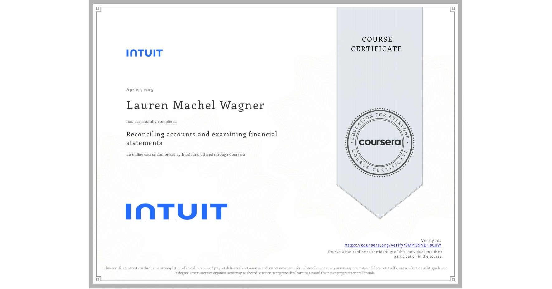 View certificate for Lauren Machel Wagner, Reconciling accounts and examining financial statements, an online non-credit course authorized by Intuit and offered through Coursera