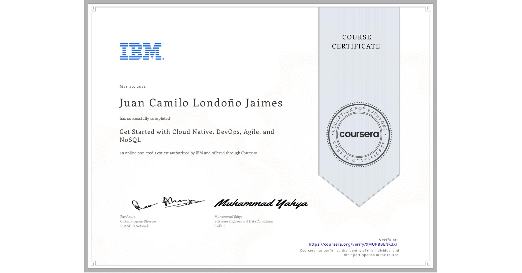 View certificate for Juan Camilo Londoño Jaimes, Get Started with Cloud Native, DevOps, Agile, and NoSQL, an online non-credit course authorized by IBM and offered through Coursera