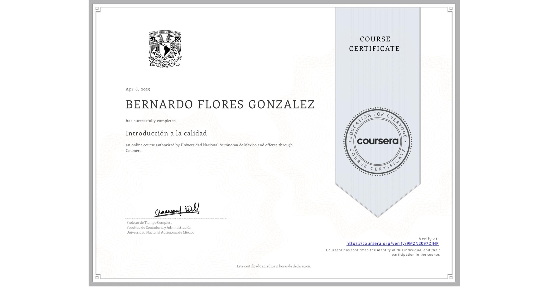 View certificate for BERNARDO FLORES GONZALEZ, Introducción a la calidad, an online non-credit course authorized by Universidad Nacional Autónoma de México and offered through Coursera