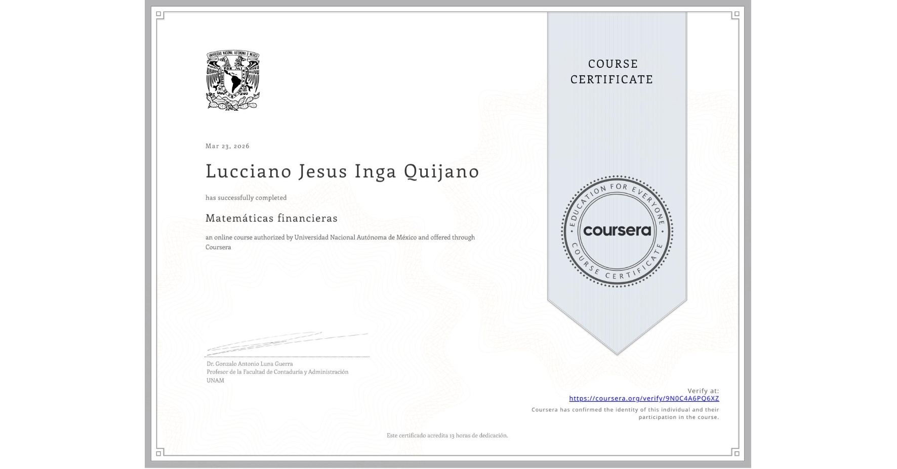 View certificate for Lucciano Jesus Inga Quijano, Matemáticas financieras, an online non-credit course authorized by Universidad Nacional Autónoma de México and offered through Coursera