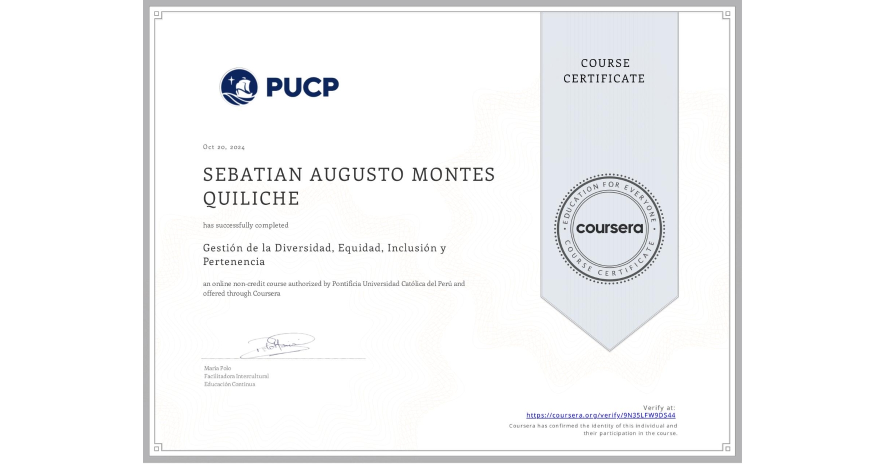 View certificate for SEBATIAN AUGUSTO  MONTES QUILICHE, Gestión de la Diversidad, Equidad, Inclusión y Pertenencia, an online non-credit course authorized by Pontificia Universidad Católica del Perú and offered through Coursera