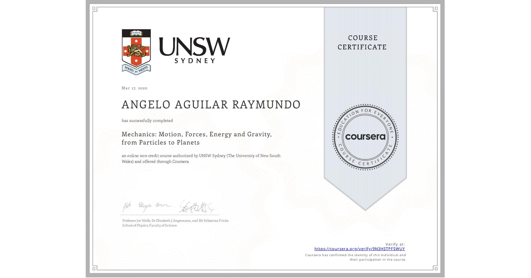 View certificate for ANGELO AGUILAR  RAYMUNDO, Mechanics: Motion, Forces, Energy and Gravity, from Particles to Planets, an online non-credit course authorized by UNSW Sydney (The University of New South Wales) and offered through Coursera