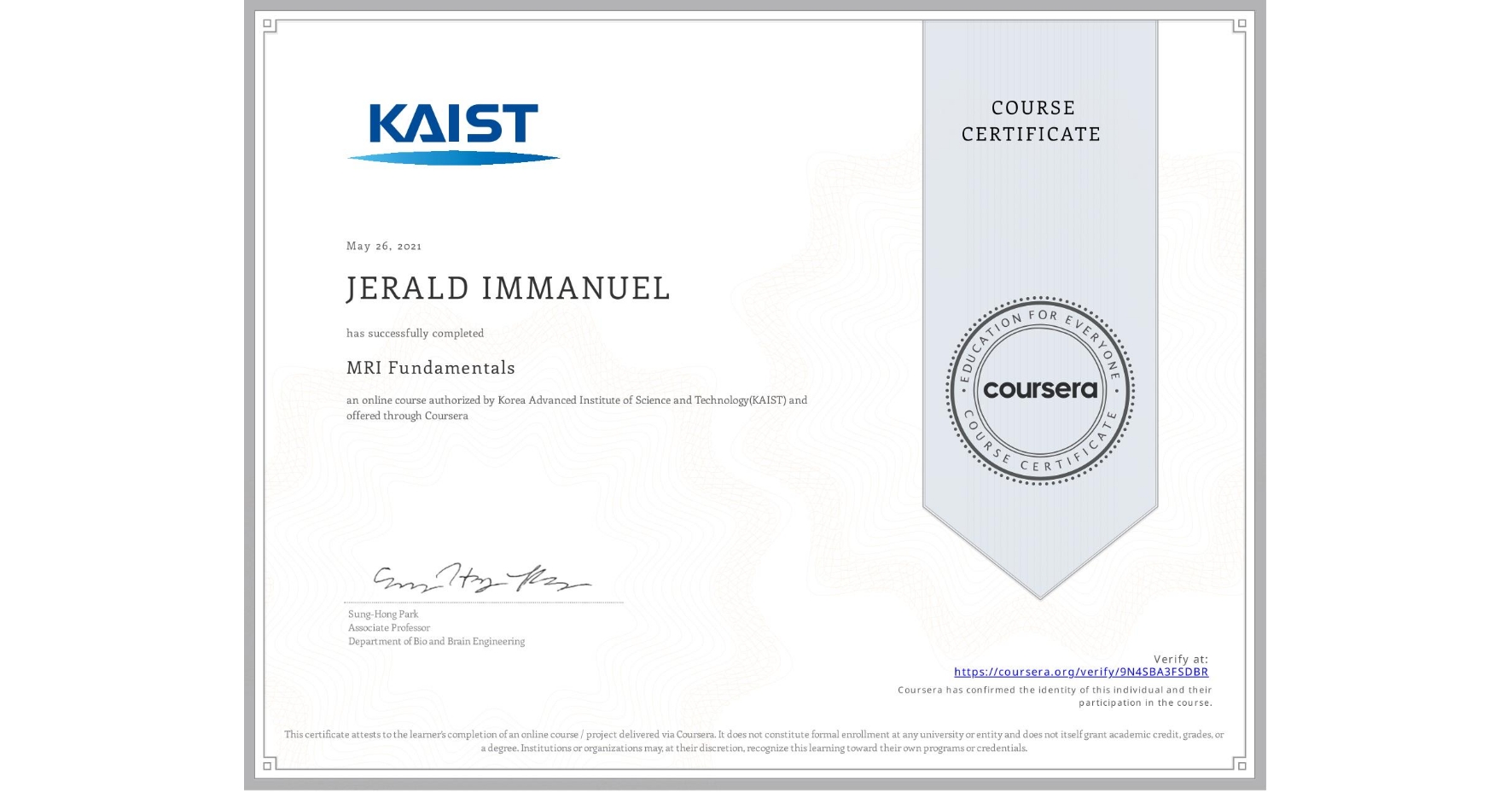 View certificate for JERALD IMMANUEL, MRI Fundamentals, an online non-credit course authorized by Korea Advanced Institute of Science and Technology(KAIST) and offered through Coursera