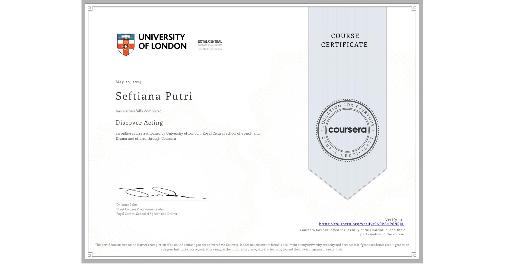 View certificate for Seftiana Putri, Discover Acting, an online non-credit course authorized by University of London & Royal Central School of Speech and Drama and offered through Coursera