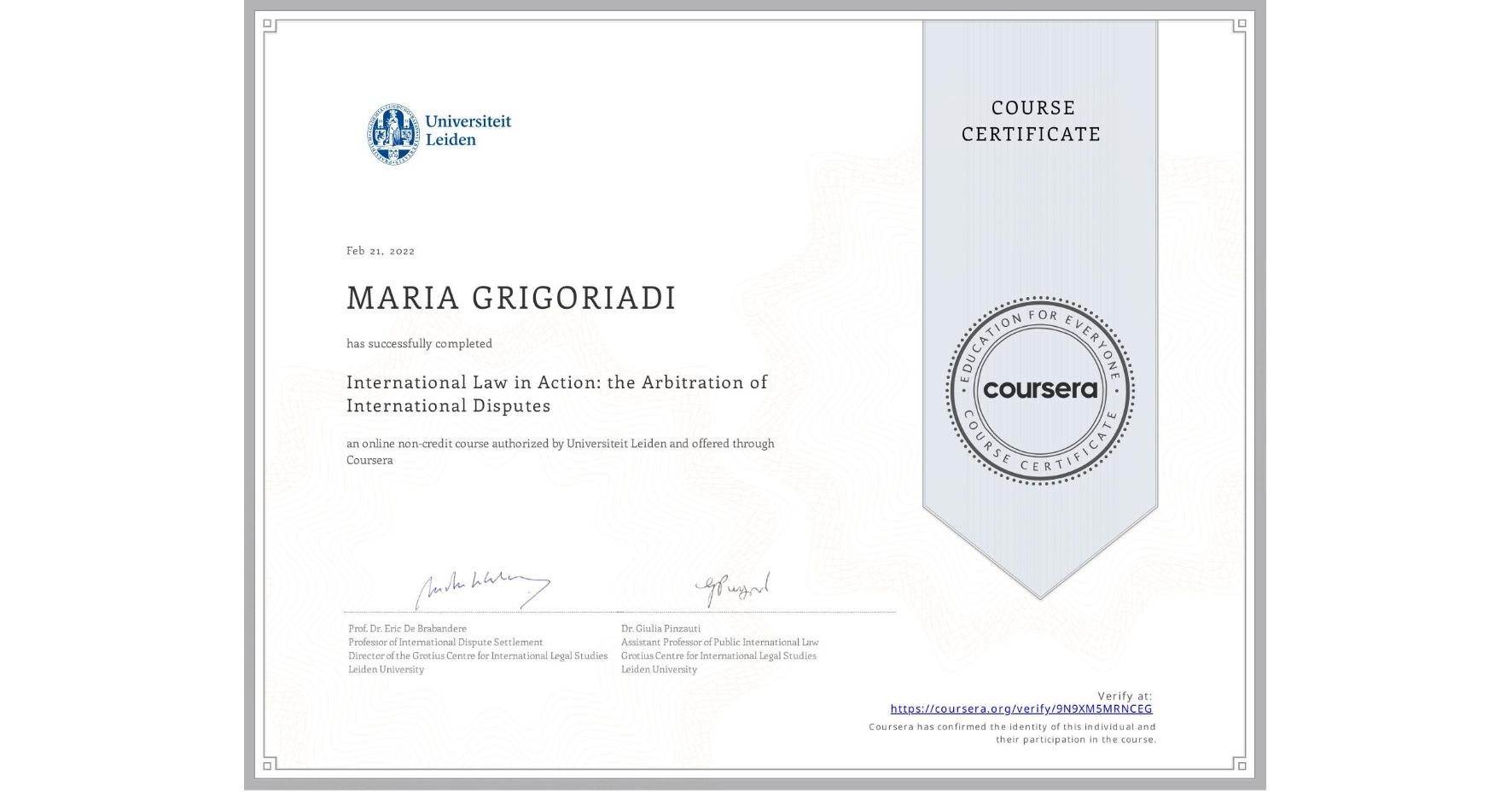 View certificate for MARIA GRIGORIADI, International Law in Action: the Arbitration of International Disputes, an online non-credit course authorized by Universiteit Leiden and offered through Coursera