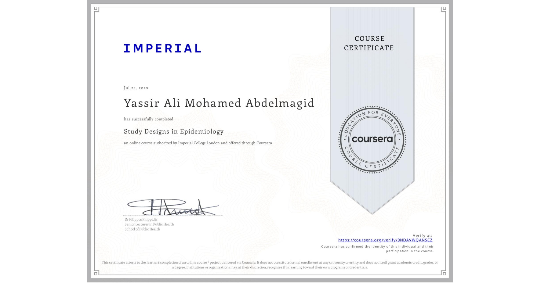 View certificate for Yassir Ali Mohamed Abdelmagid, Study Designs in Epidemiology, an online non-credit course authorized by Imperial College London and offered through Coursera