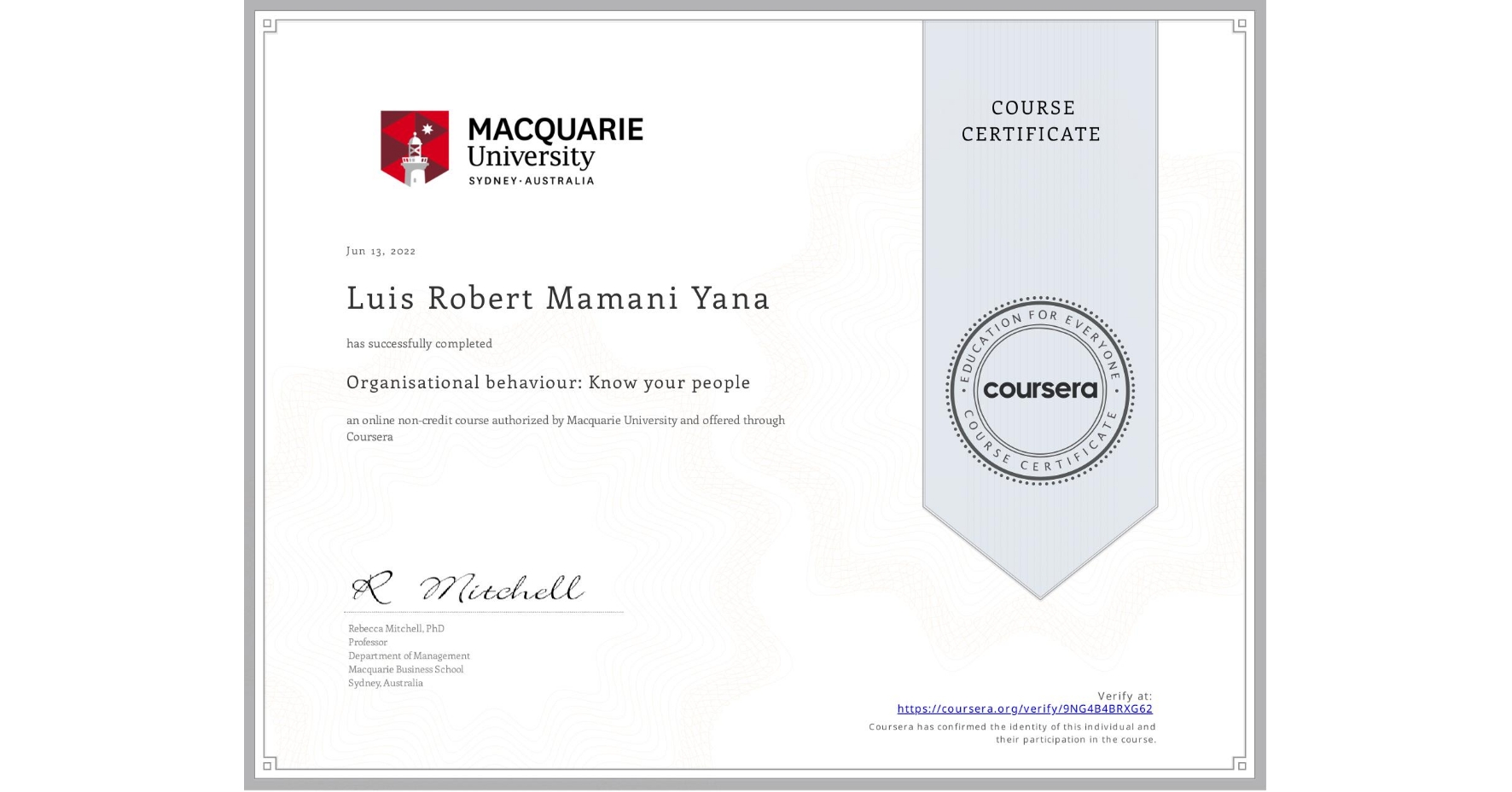 View certificate for Luis Robert Mamani Yana, Organisational behaviour: Know your people, an online non-credit course authorized by Macquarie University and offered through Coursera