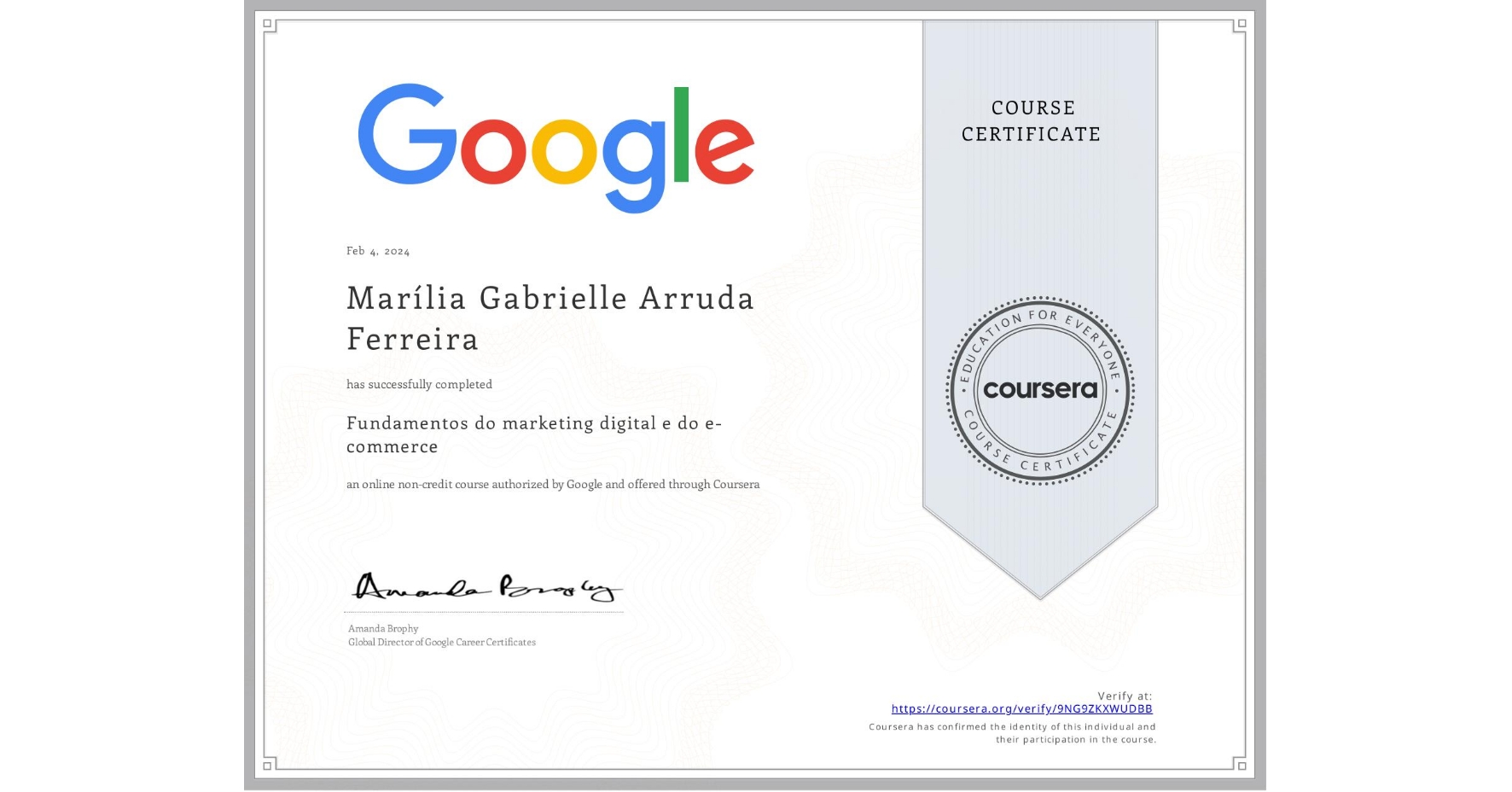 View certificate for Marília Gabrielle Arruda Ferreira, Fundamentos do marketing digital e do e-commerce, an online non-credit course authorized by Google and offered through Coursera