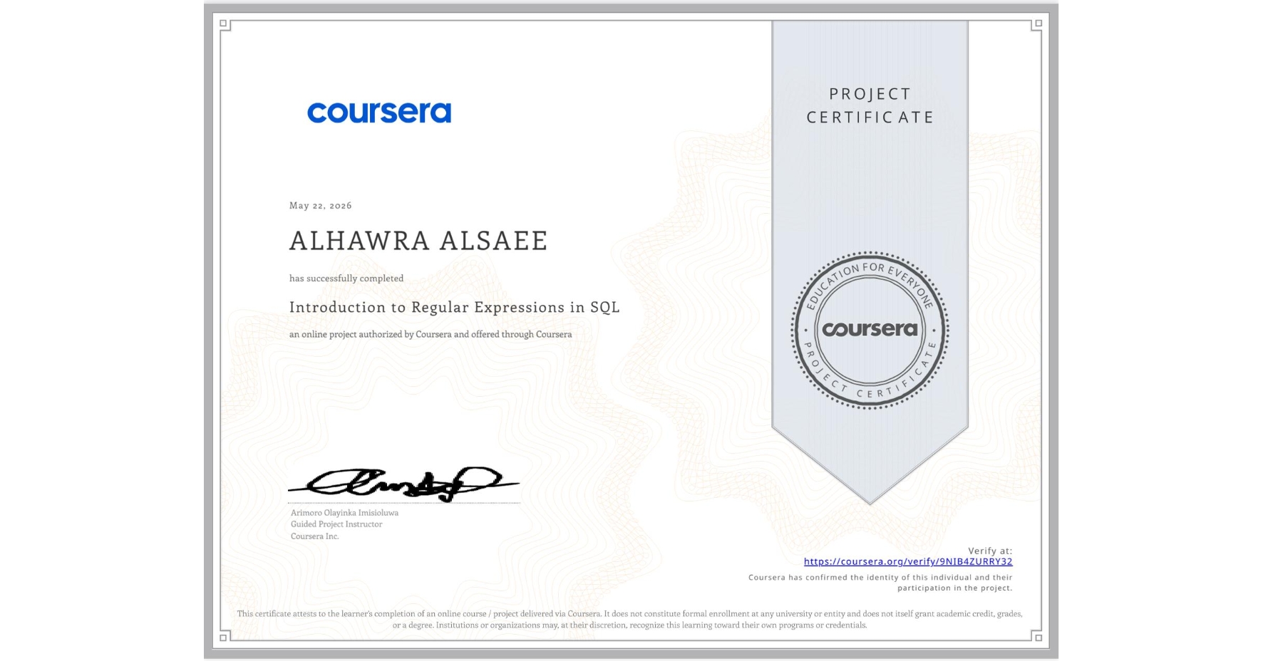 View certificate for ALHAWRA ALSAEE, Introduction to Regular Expressions in SQL, an online non-credit course authorized by Coursera and offered through Coursera