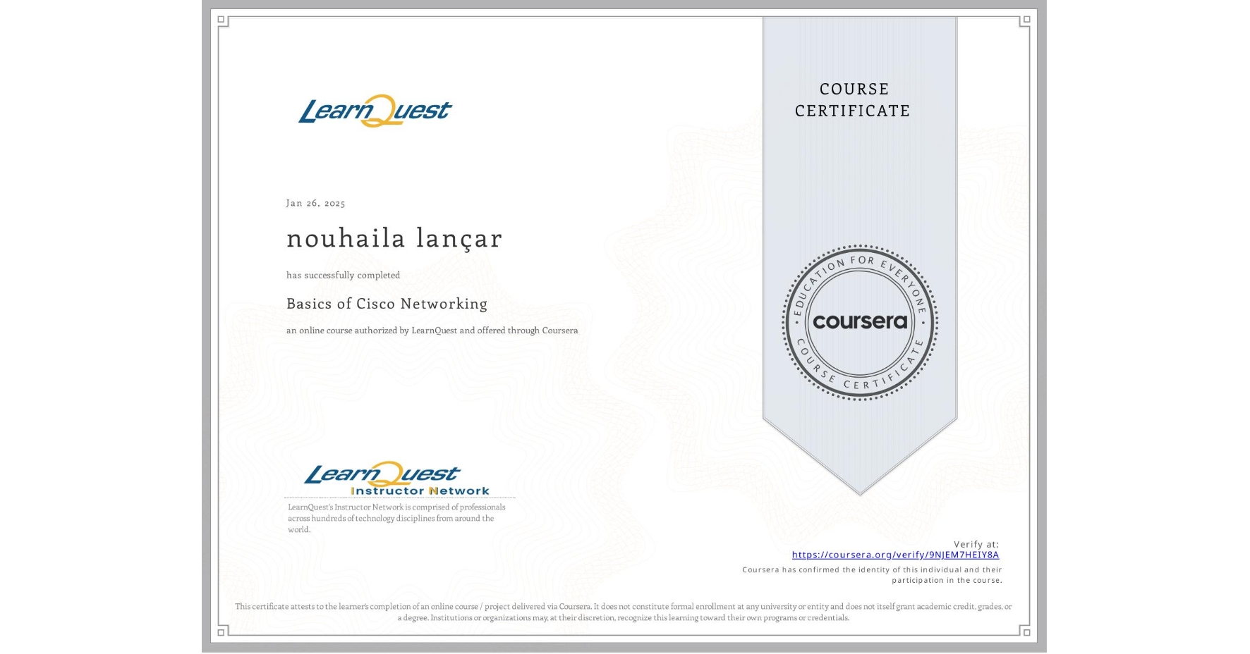 View certificate for nouhaila lançar, Basics of Cisco Networking, an online non-credit course authorized by LearnQuest and offered through Coursera