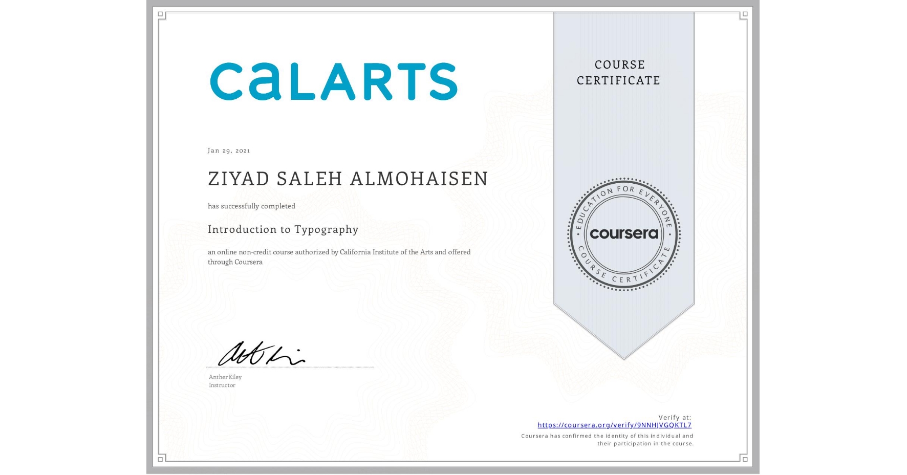 View certificate for ZIYAD SALEH  ALMOHAISEN, Introduction to Typography, an online non-credit course authorized by California Institute of the Arts and offered through Coursera