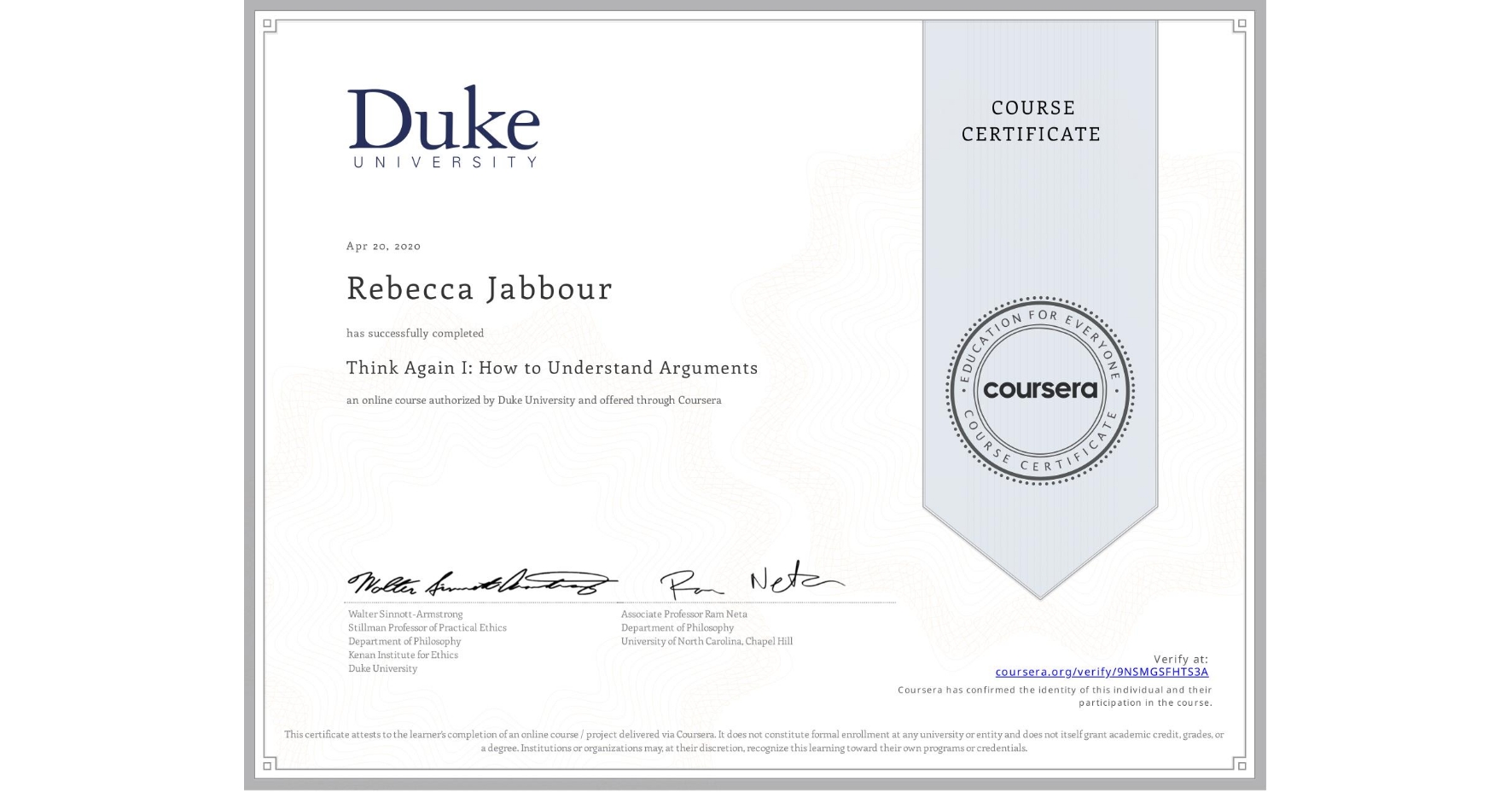 View certificate for Rebecca Jabbour, Think Again I: How to Understand Arguments, an online non-credit course authorized by Duke University and offered through Coursera