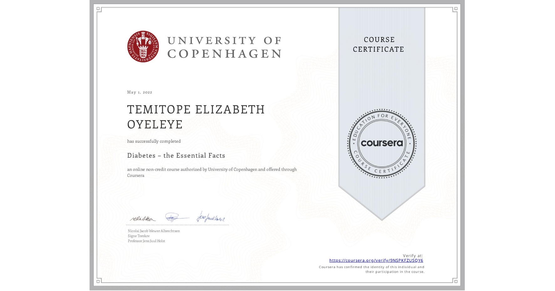 View certificate for TEMITOPE ELIZABETH OYELEYE, Diabetes – the Essential Facts, an online non-credit course authorized by University of Copenhagen and offered through Coursera