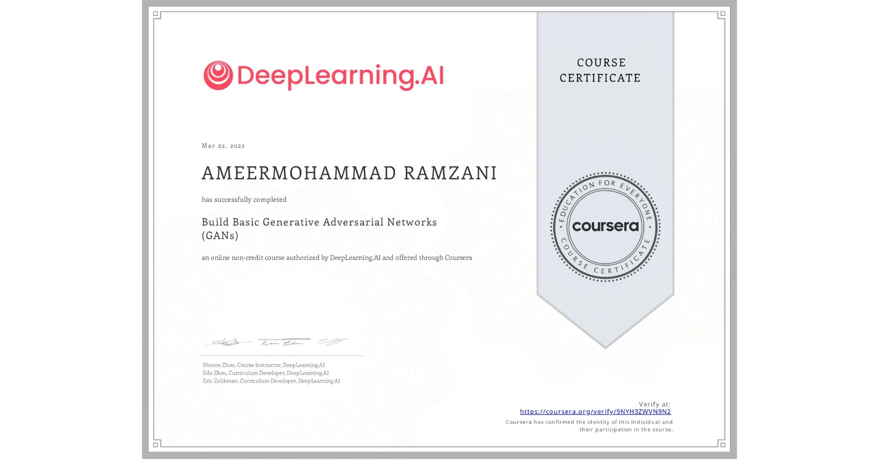View certificate for AMEERMOHAMMAD RAMZANI, Build Basic Generative Adversarial Networks (GANs), an online non-credit course authorized by DeepLearning.AI and offered through Coursera