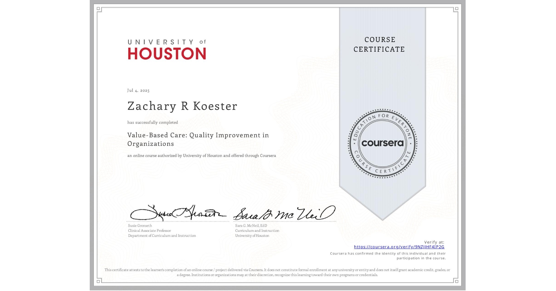 View certificate for Zachary R Koester, Value-Based Care: Quality Improvement in Organizations, an online non-credit course authorized by University of Houston and offered through Coursera