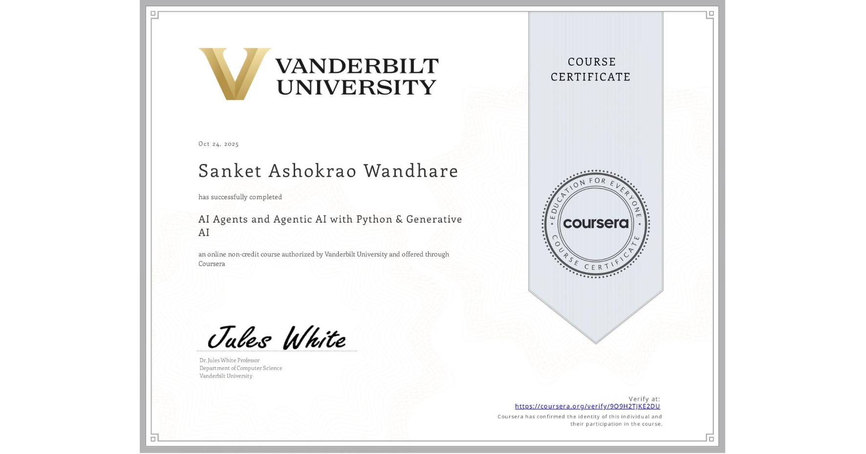View certificate for Sanket Ashokrao Wandhare, AI Agents and Agentic AI with Python & Generative AI, an online non-credit course authorized by Vanderbilt University and offered through Coursera