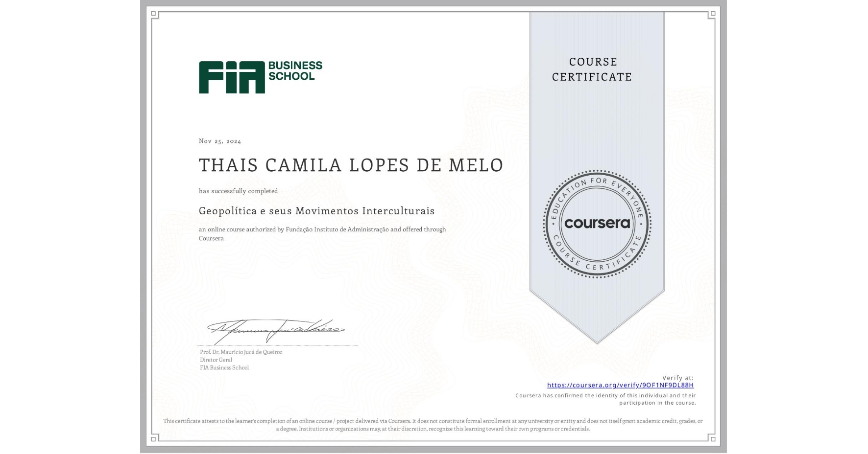 View certificate for THAIS CAMILA LOPES DE MELO, Geopolítica e seus Movimentos Interculturais, an online non-credit course authorized by Fundação Instituto de Administração and offered through Coursera