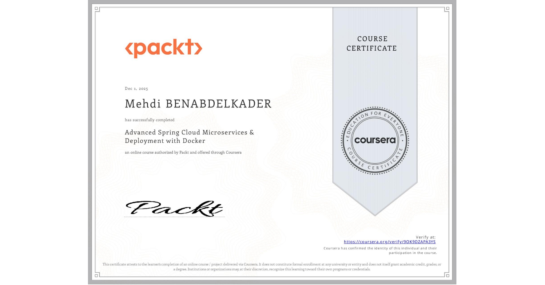 View certificate for Mehdi BENABDELKADER, Advanced Spring Cloud Microservices & Deployment with Docker, an online non-credit course authorized by Packt and offered through Coursera