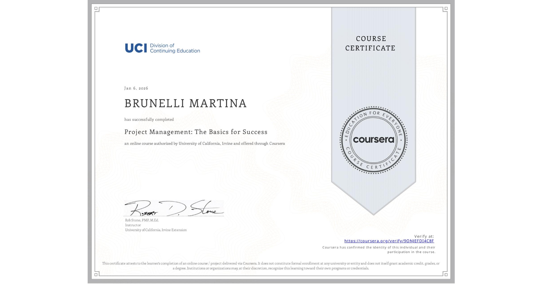 View certificate for BRUNELLI MARTINA, Project Management: The Basics for Success, an online non-credit course authorized by University of California, Irvine and offered through Coursera