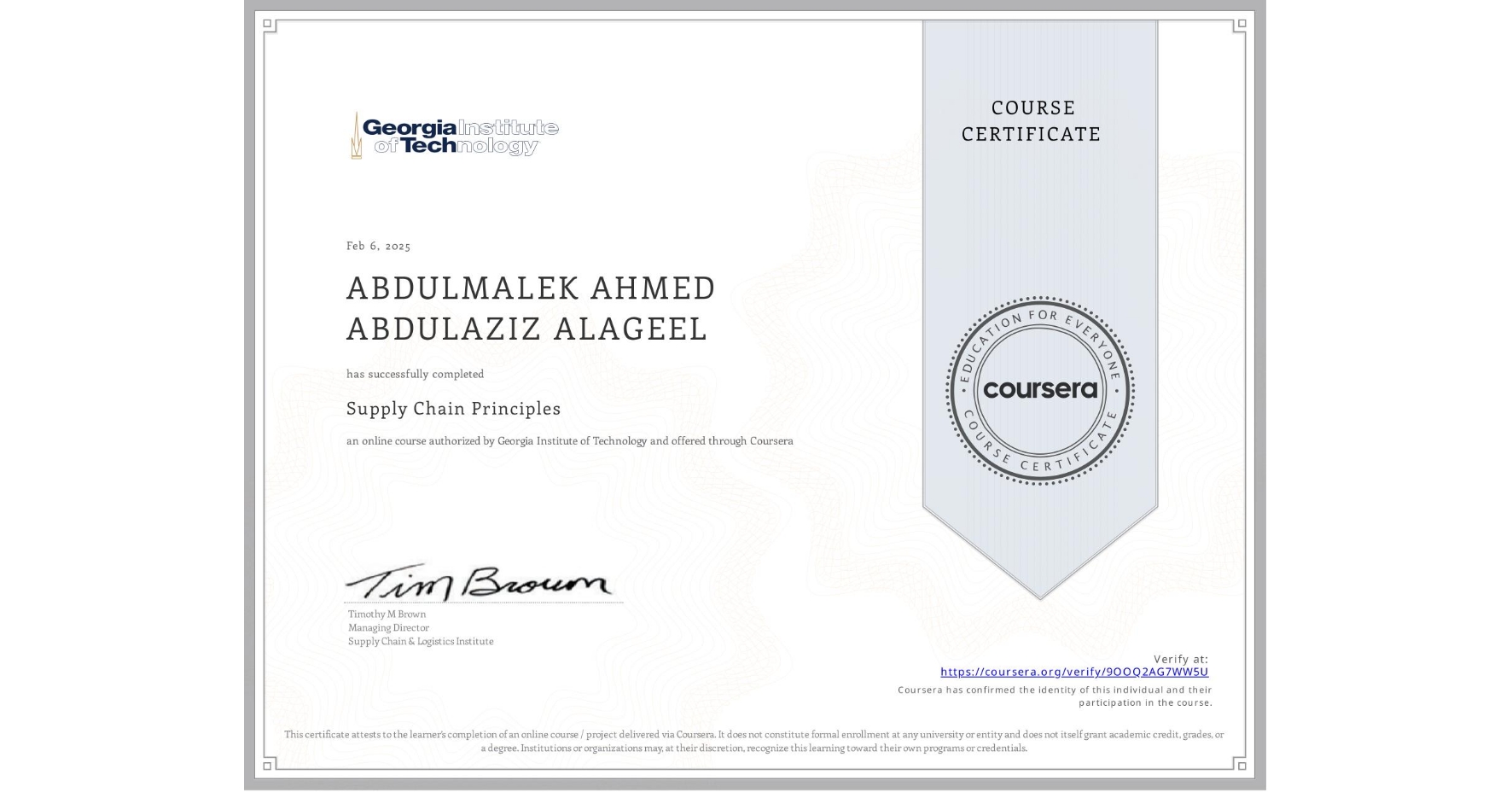 View certificate for ABDULMALEK AHMED ABDULAZIZ ALAGEEL, Supply Chain Principles, an online non-credit course authorized by Georgia Institute of Technology and offered through Coursera