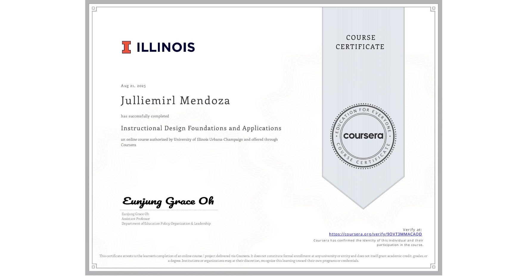View certificate for Julliemirl Mendoza, Instructional Design Foundations and Applications, an online non-credit course authorized by University of Illinois Urbana-Champaign and offered through Coursera