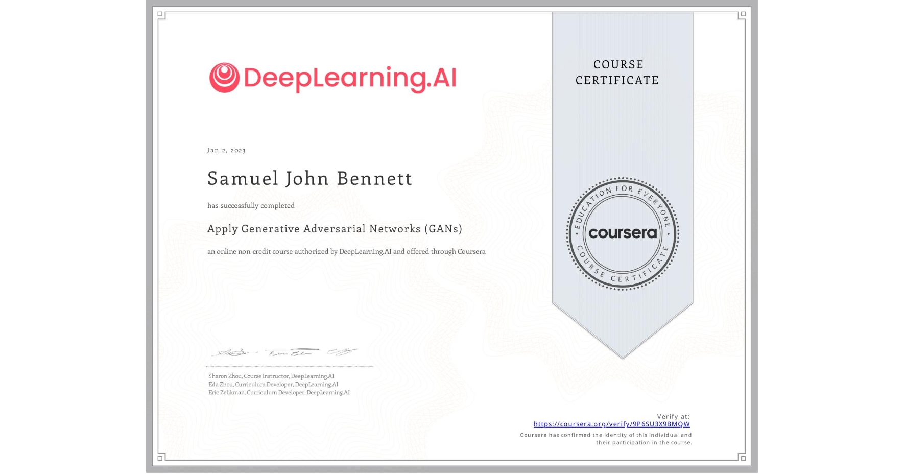View certificate for Samuel John Bennett, Apply Generative Adversarial Networks (GANs), an online non-credit course authorized by DeepLearning.AI and offered through Coursera