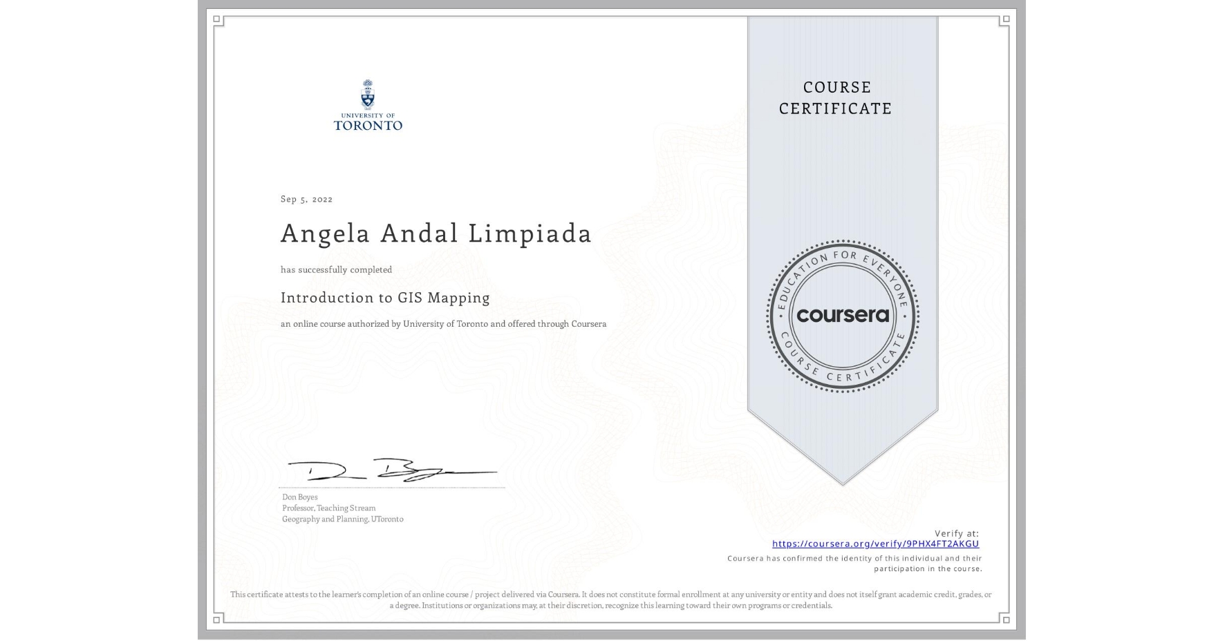 View certificate for Angela Andal Limpiada, Introduction to GIS Mapping, an online non-credit course authorized by University of Toronto and offered through Coursera