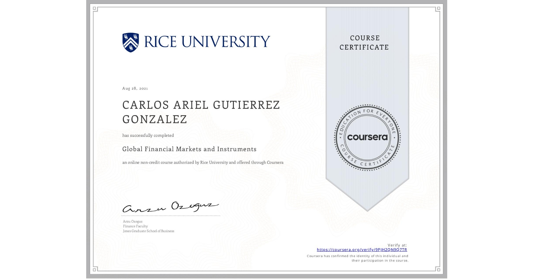 View certificate for CARLOS ARIEL GUTIERREZ GONZALEZ, Global Financial Markets and Instruments, an online non-credit course authorized by Rice University and offered through Coursera