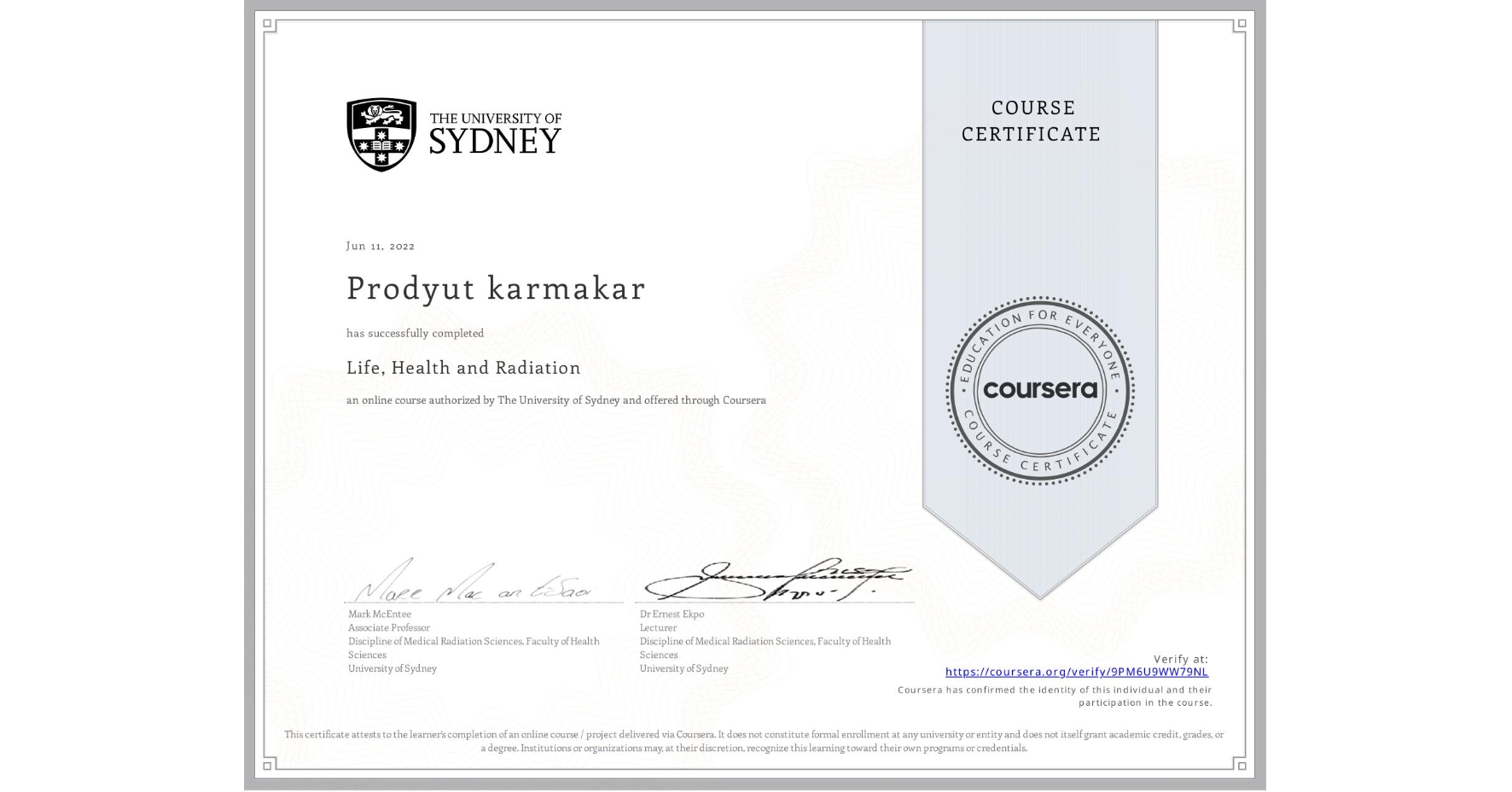 View certificate for Prodyut karmakar, Life, Health and Radiation, an online non-credit course authorized by The University of Sydney and offered through Coursera