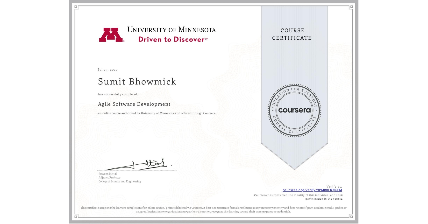 View certificate for Sumit Bhowmick, Agile Software Development, an online non-credit course authorized by University of Minnesota and offered through Coursera