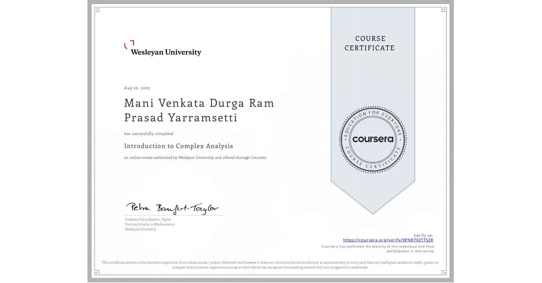 View certificate for Mani Venkata Durga Ram Prasad  Yarramsetti, Introduction to Complex Analysis, an online non-credit course authorized by Wesleyan University and offered through Coursera