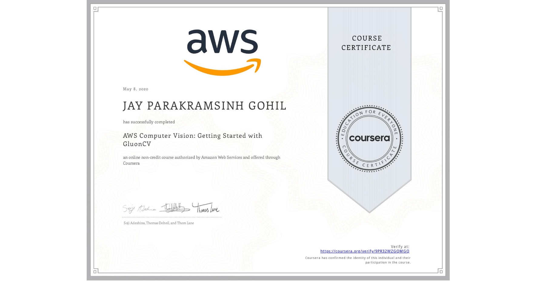View certificate for JAY PARAKRAMSINH GOHIL, AWS Computer Vision: Getting Started with GluonCV, an online non-credit course authorized by Amazon Web Services and offered through Coursera