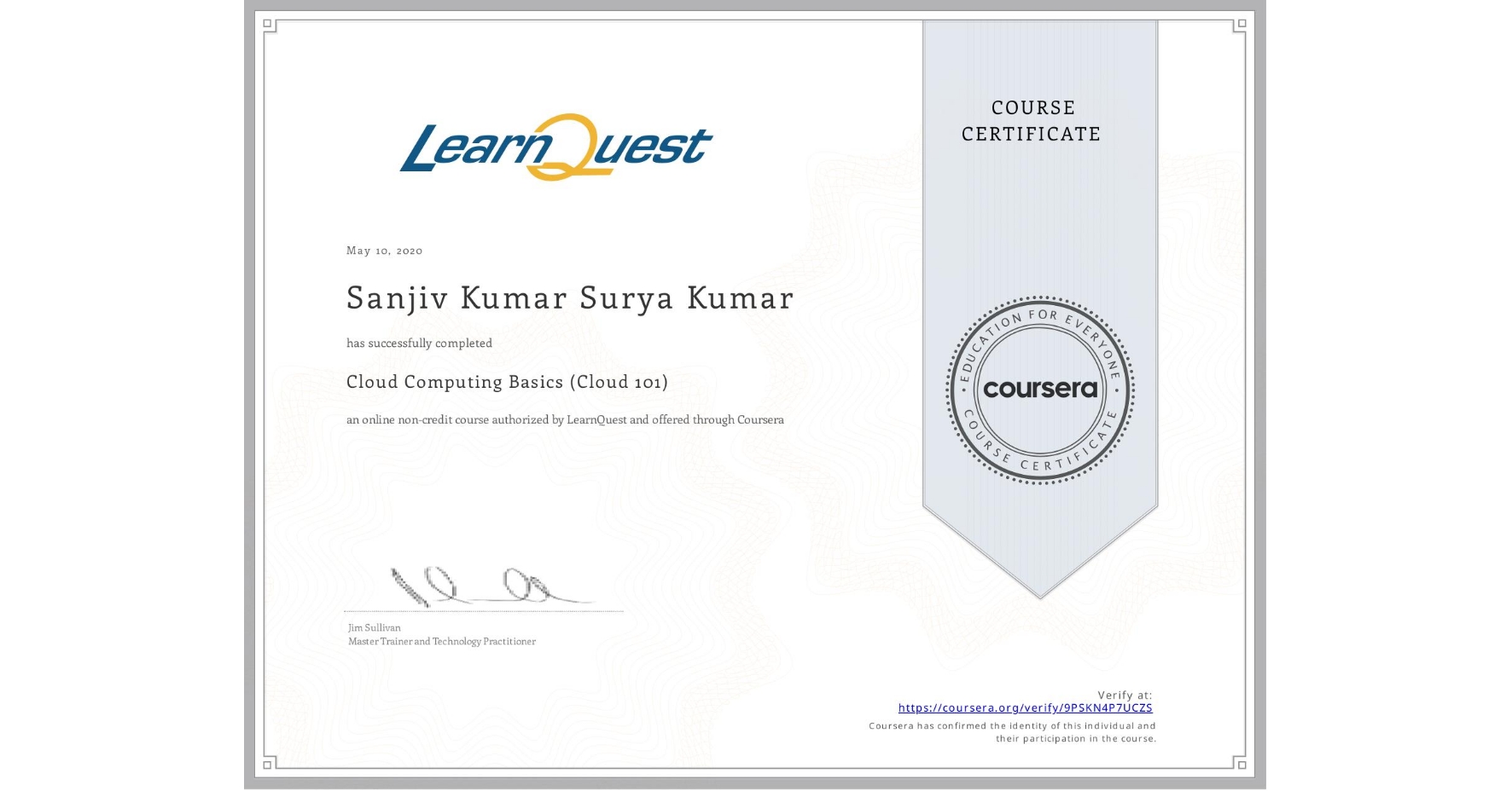 View certificate for Sanjiv Kumar Surya Kumar, Cloud Computing Basics (Cloud 101), an online non-credit course authorized by LearnQuest and offered through Coursera
