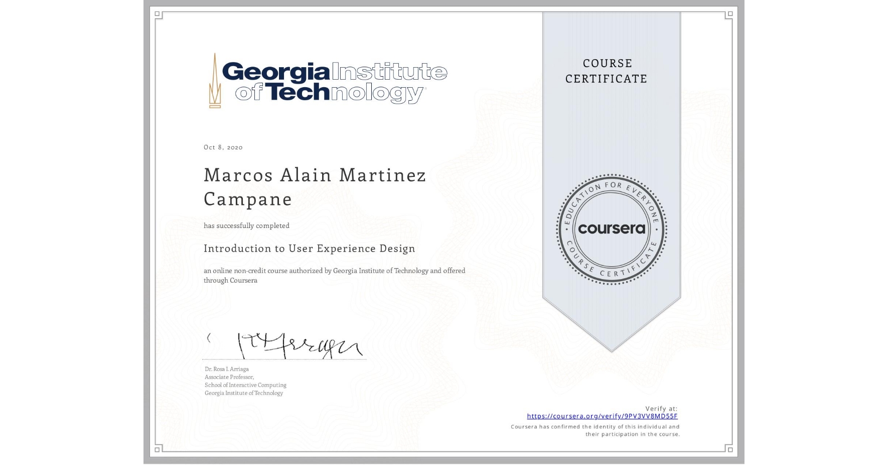 View certificate for Marcos Alain Martinez Campane, Introduction to User Experience Design , an online non-credit course authorized by Georgia Institute of Technology and offered through Coursera