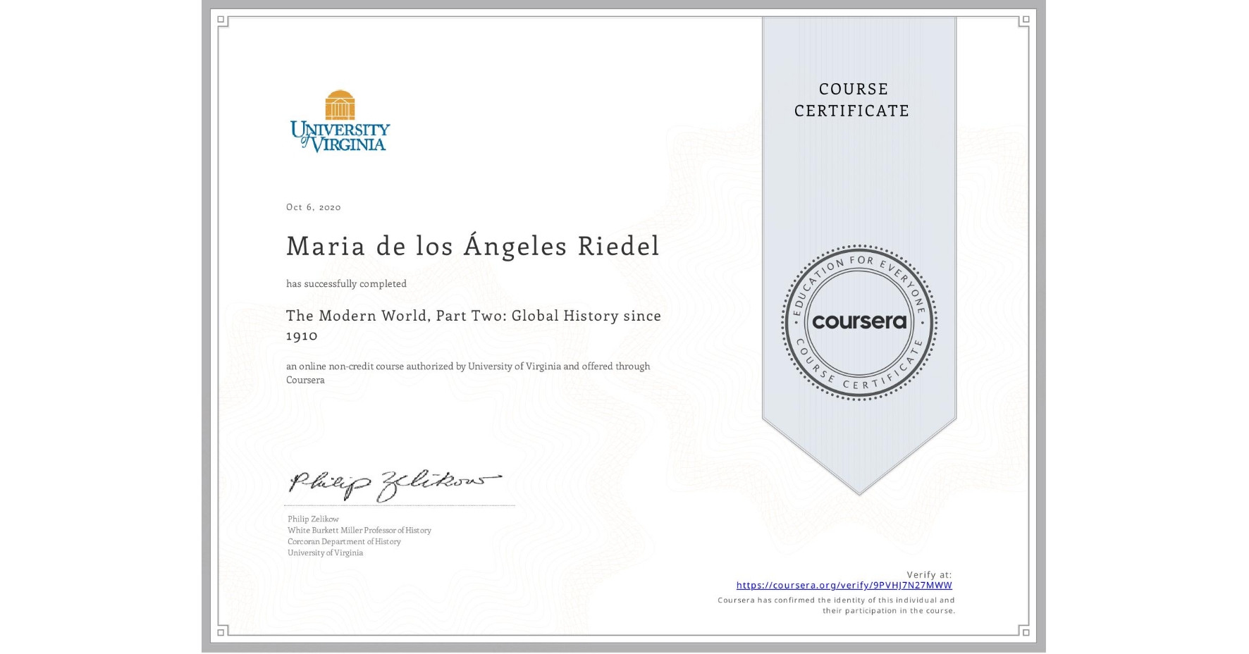 View certificate for Maria de los Ángeles Riedel, The Modern World, Part Two: Global History since 1910, an online non-credit course authorized by University of Virginia and offered through Coursera
