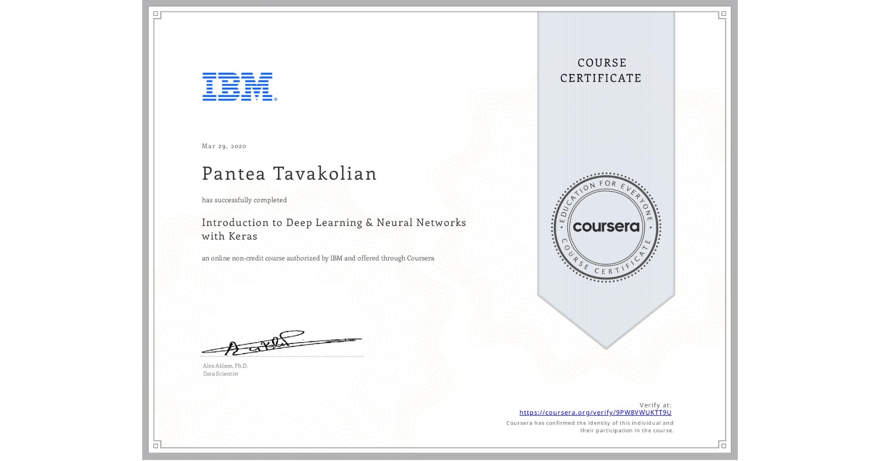 View certificate for Pantea Tavakolian, Introduction to Deep Learning & Neural Networks with Keras, an online non-credit course authorized by IBM and offered through Coursera