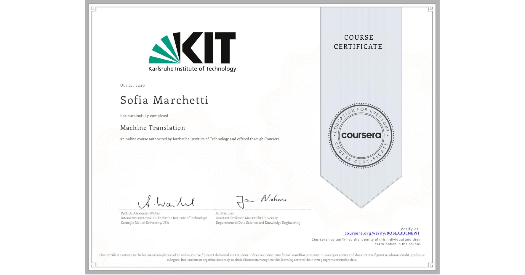 View certificate for Sofia Marchetti, Machine Translation, an online non-credit course authorized by Karlsruhe Institute of Technology and offered through Coursera