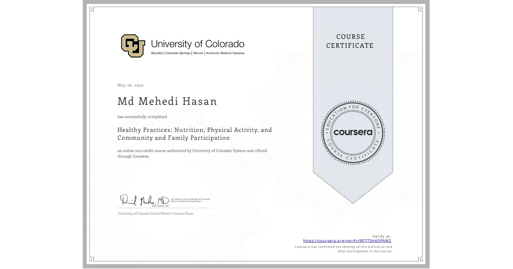 View certificate for Md Mehedi Hasan, Healthy Practices: Nutrition, Physical Activity, and Community and Family Participation, an online non-credit course authorized by University of Colorado System and offered through Coursera