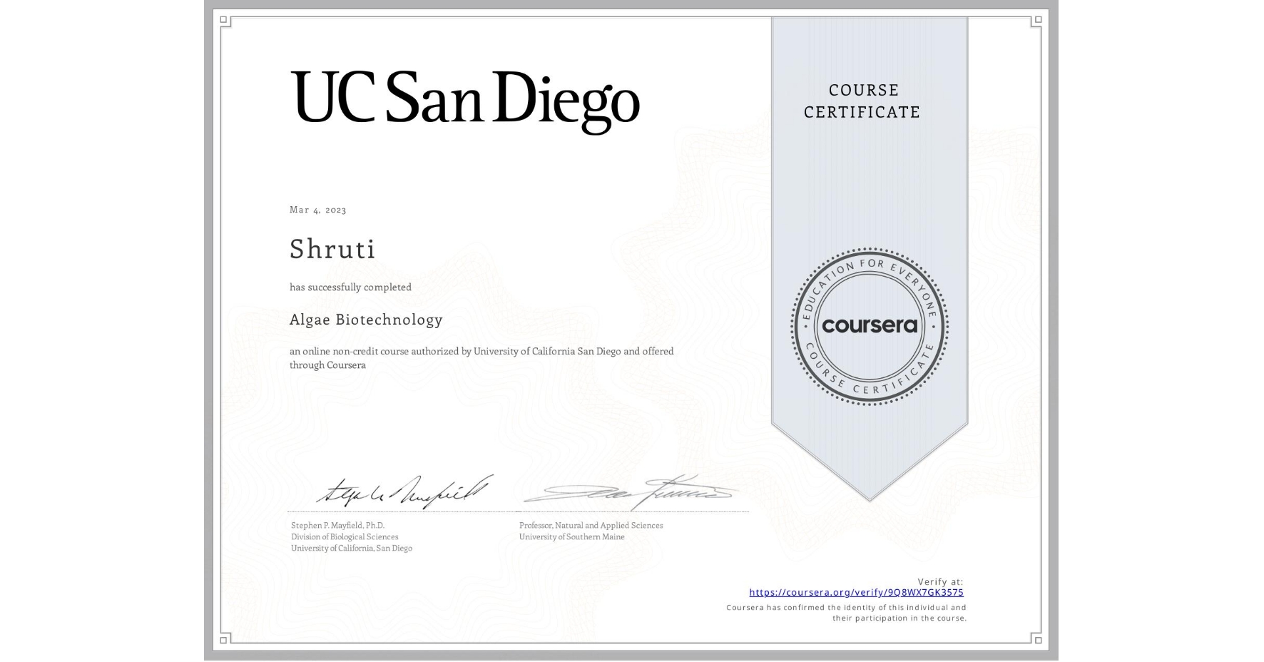 View certificate for Shruti , Algae Biotechnology, an online non-credit course authorized by University of California San Diego and offered through Coursera