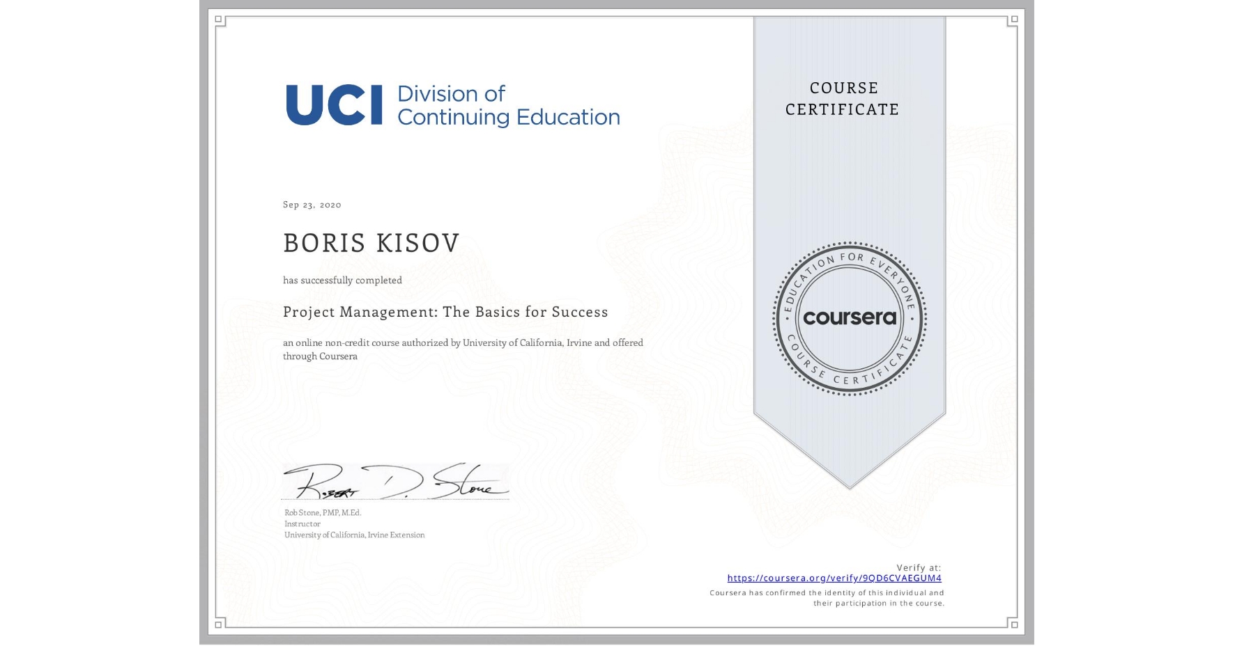 View certificate for BORIS KISOV, Project Management: The Basics for Success, an online non-credit course authorized by University of California, Irvine and offered through Coursera