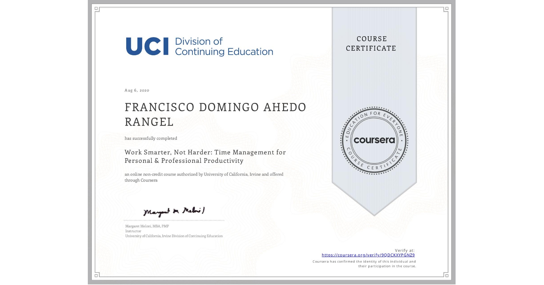 View certificate for FRANCISCO DOMINGO AHEDO RANGEL, Work Smarter, Not Harder: Time Management for Personal & Professional Productivity, an online non-credit course authorized by University of California, Irvine and offered through Coursera