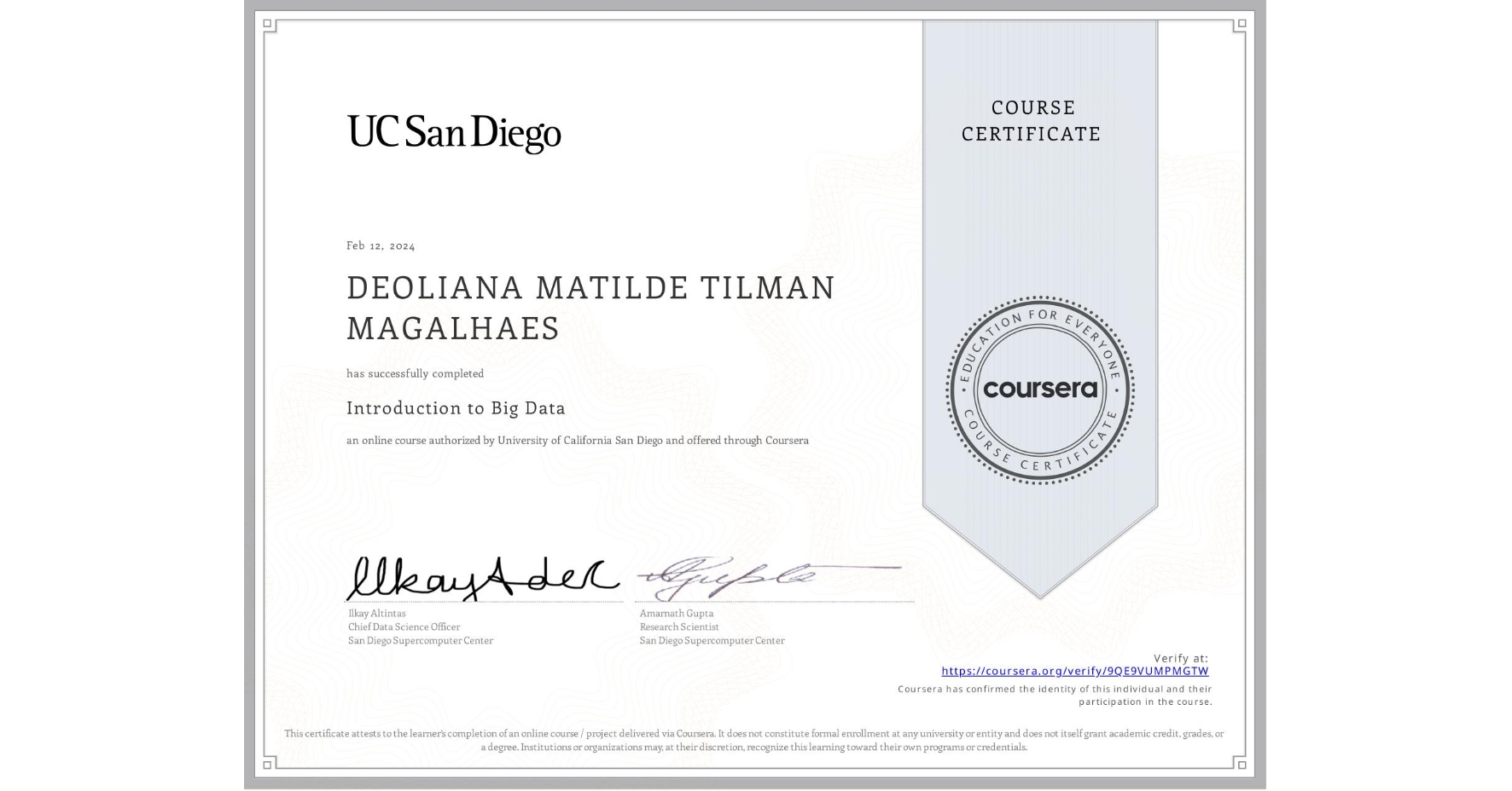 View certificate for DEOLIANA MATILDE TILMAN MAGALHAES, Introduction to Big Data, an online non-credit course authorized by University of California San Diego and offered through Coursera