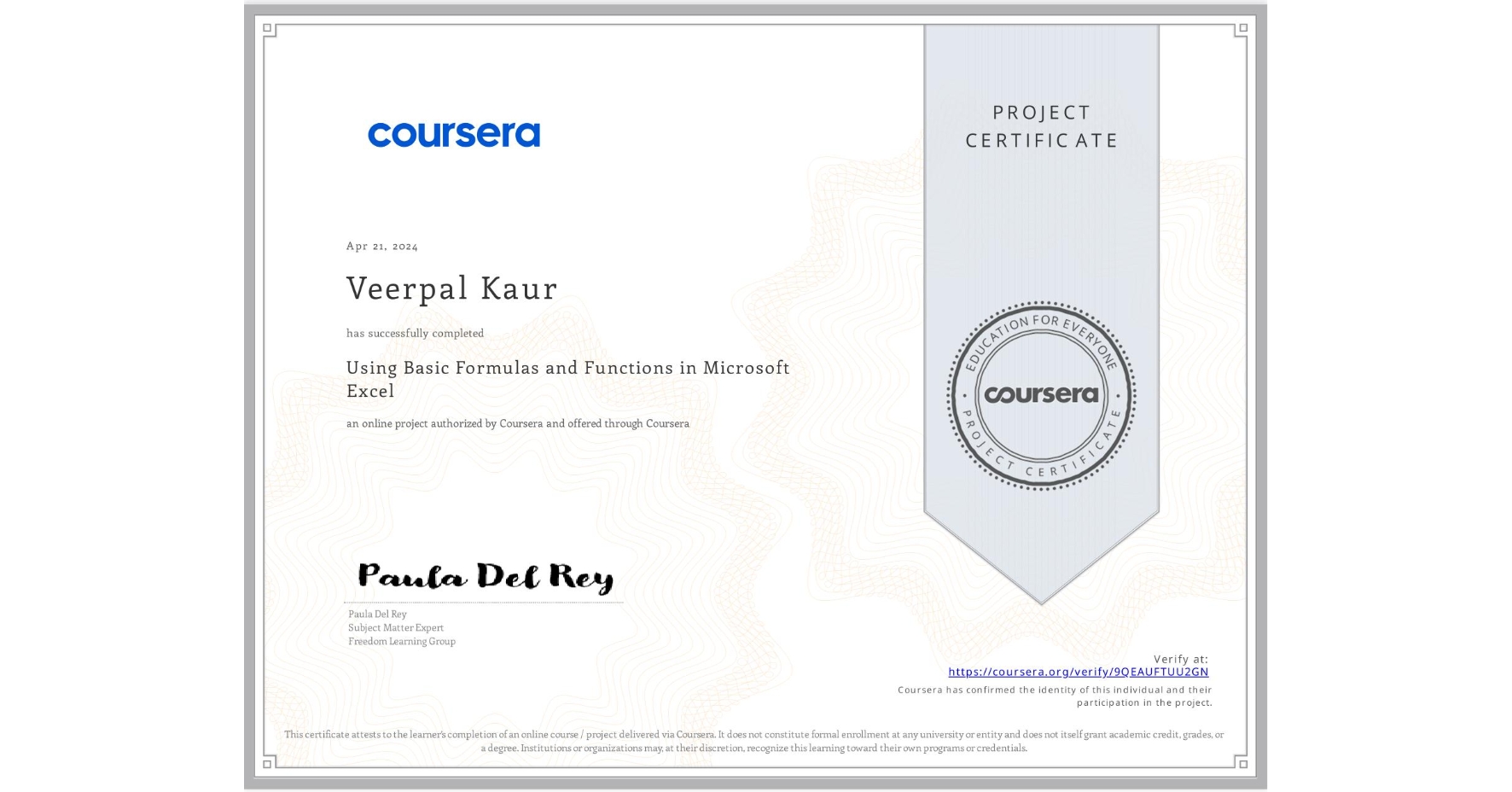 View certificate for Veerpal Kaur, Using Basic Formulas and Functions in Microsoft Excel, an online non-credit course authorized by Coursera and offered through Coursera