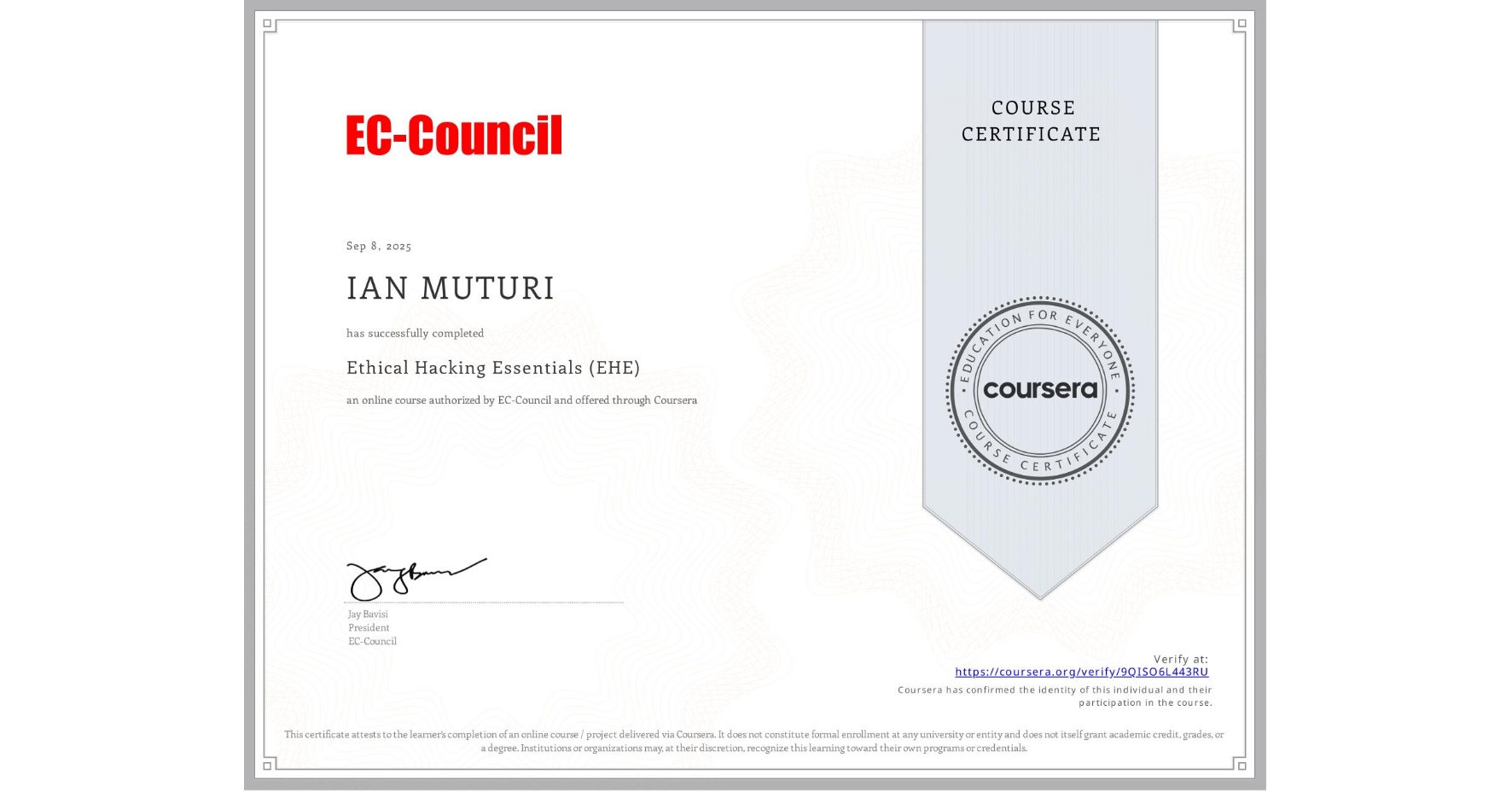View certificate for IAN MUTURI, Ethical Hacking Essentials (EHE), an online non-credit course authorized by EC-Council and offered through Coursera