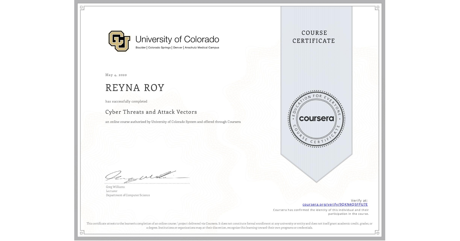 View certificate for REYNA ROY, Cyber Threats and Attack Vectors, an online non-credit course authorized by University of Colorado System and offered through Coursera