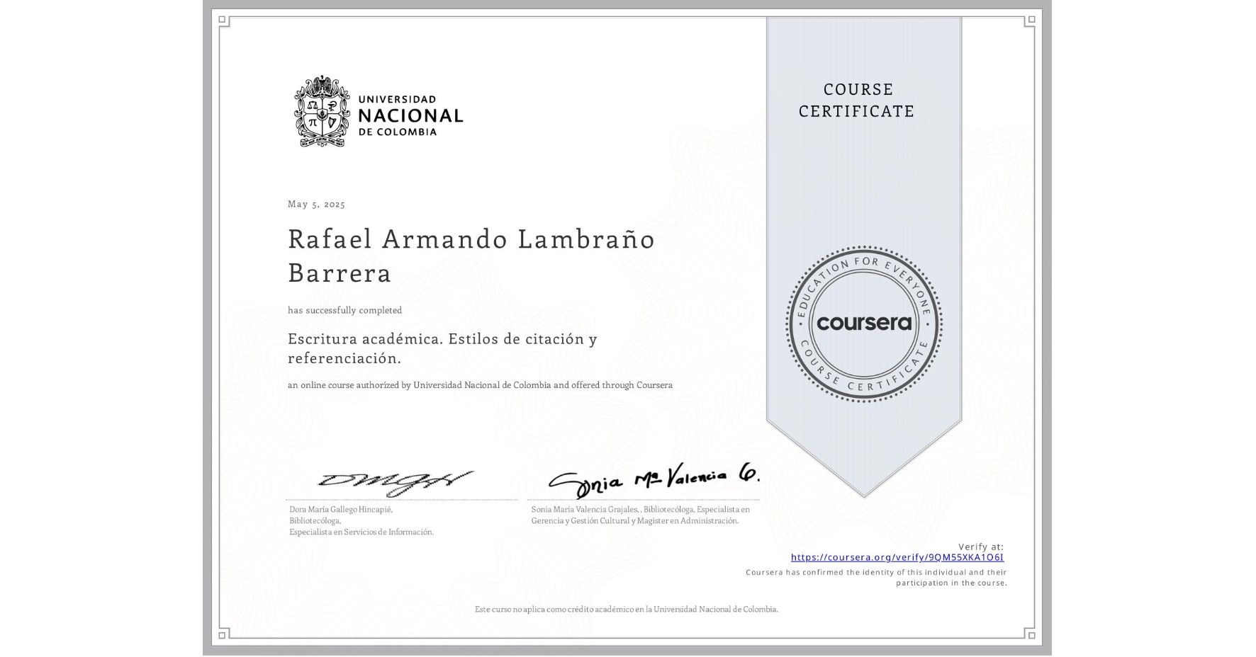 View certificate for Rafael Armando Lambraño Barrera, Escritura académica. Estilos de citación y referenciación., an online non-credit course authorized by Universidad Nacional de Colombia and offered through Coursera