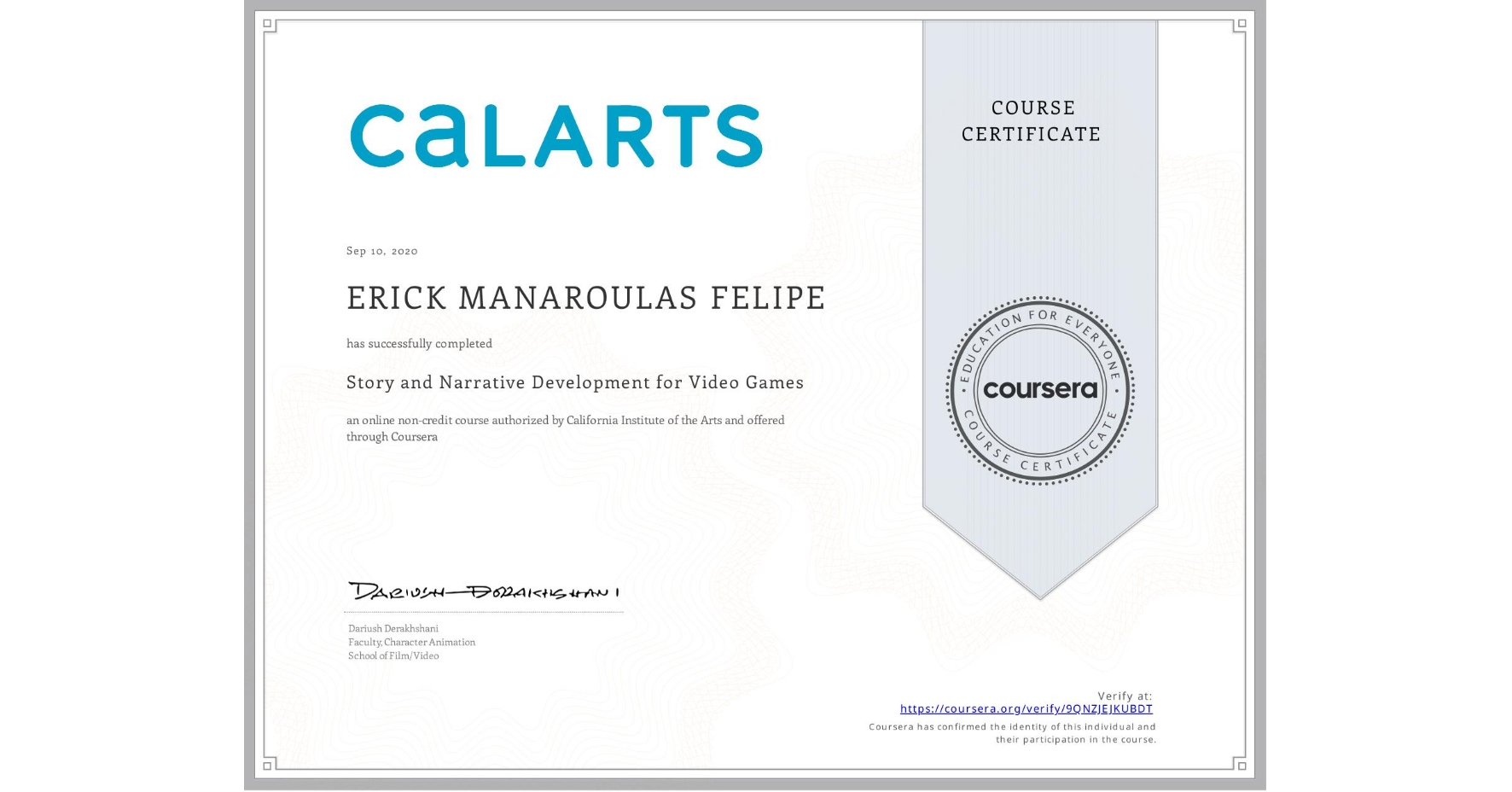 View certificate for  ERICK MANAROULAS FELIPE, Story and Narrative Development for Video Games, an online non-credit course authorized by California Institute of the Arts and offered through Coursera