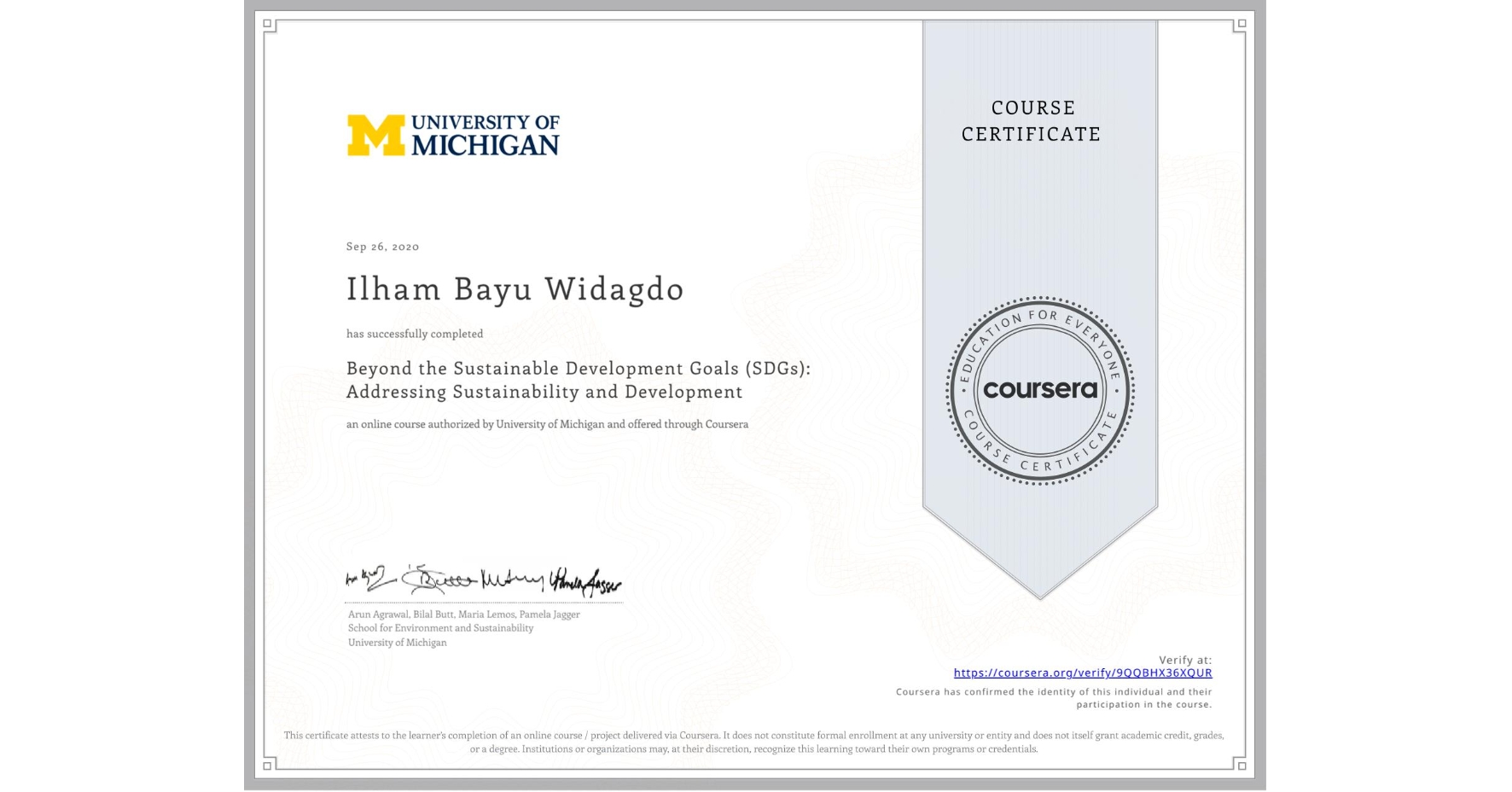View certificate for Ilham Bayu Widagdo, Beyond the Sustainable Development Goals (SDGs): Addressing Sustainability and Development, an online non-credit course authorized by University of Michigan and offered through Coursera