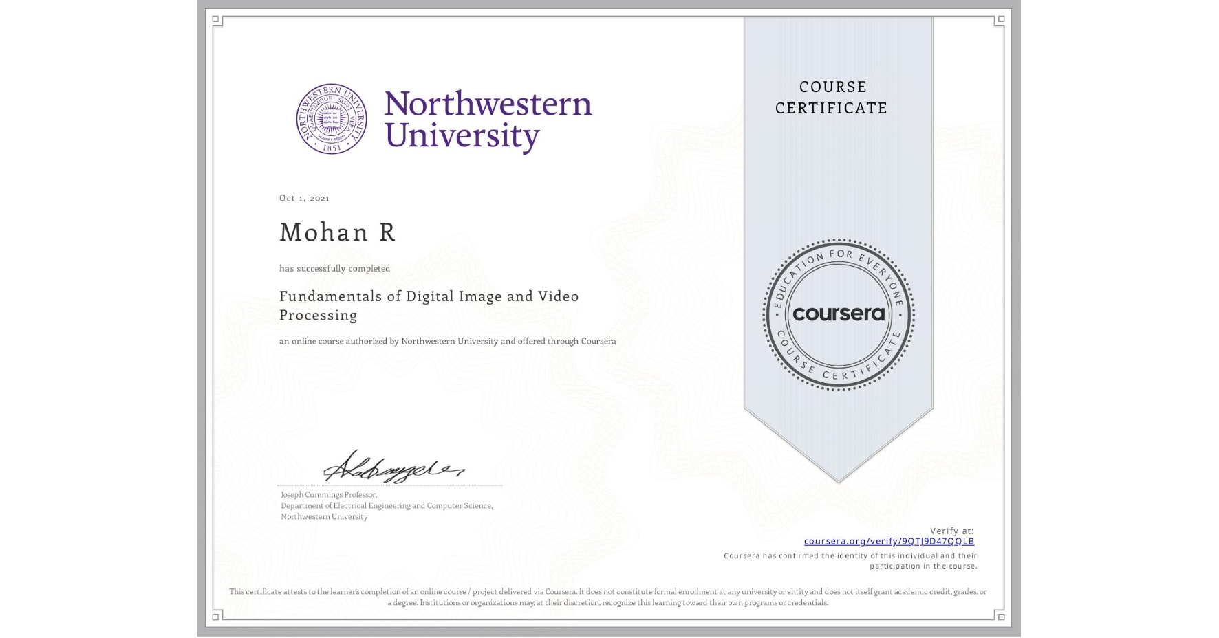 View certificate for Mohan R, Fundamentals of Digital Image and Video Processing, an online non-credit course authorized by Northwestern University and offered through Coursera
